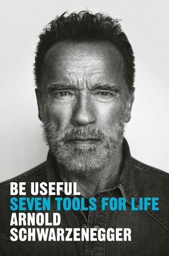 Be Useful by A. Schwarzenegger