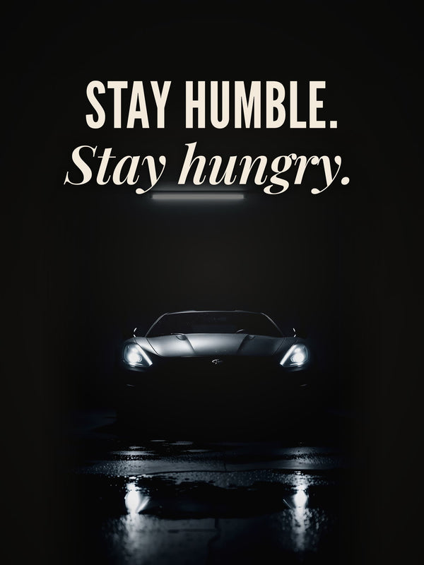 Stay Humble, Stay Hungry — Supercar